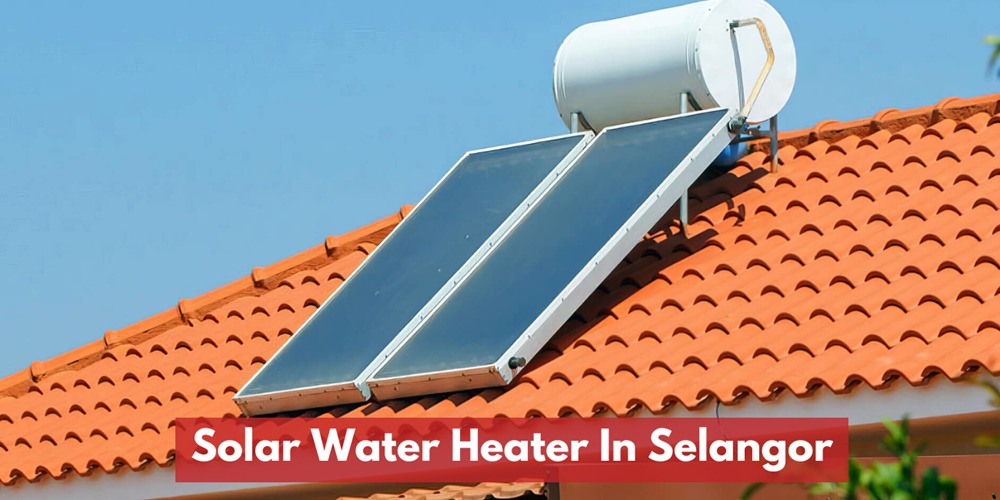 Install Solar Water Heater In Selangor